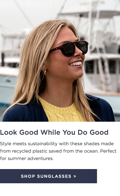 Look good while you do good - Shop NEW Sunglasses