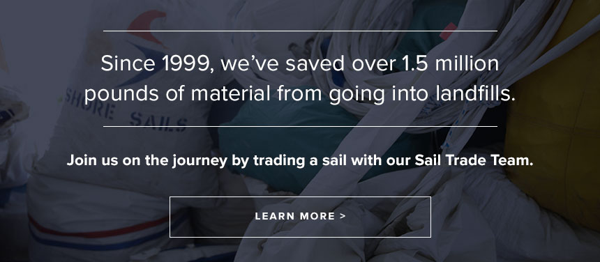 Since 1999, we've saved 1.5 million lbs of sail from the landfill