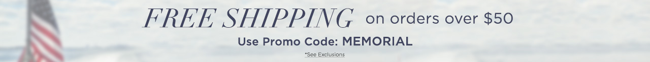 Free Shipping on orders over 50 with code MEMORIAL